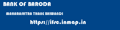 BANK OF BARODA  MAHARASHTRA THANE BHIWANDI   ifsc code